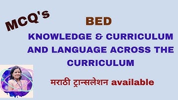 BED MCQs || KNOWLEDGE AND CURRICULUM AND LANGUAGE ACROSS THE CURRICULUM