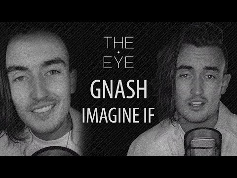 gnash - imagine if (Acoustic) | THE EYE