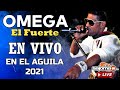 OMEGA EL FUERTE - Fiesta Completa EN VIVO - 3-24-2021 El Aguila