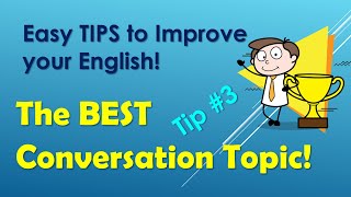 What Is The Best Conversation Topic?        Easy English Tip #3        English Speaking 360