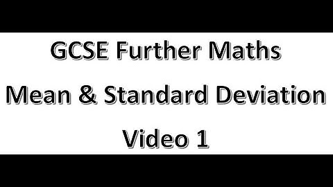 GCSE Further Maths Mean & Standard Deviation Video 1