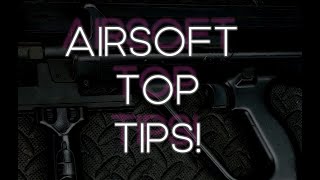 Airsoft Top Tips!