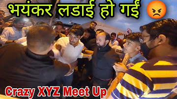 लड़ाई हो गई 😡😡 Crazy XYZ Meet Up @CrazyXYZ #crazyxyz