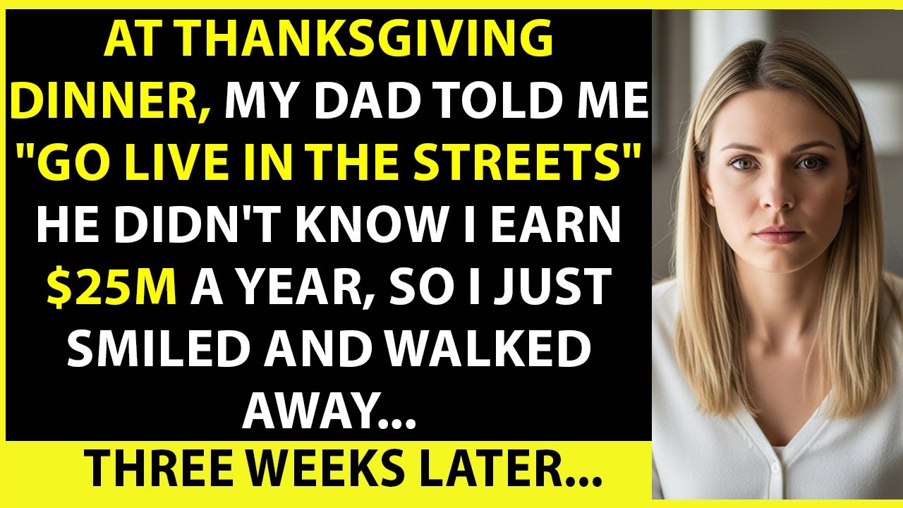 At Thanksgiving Dinner, My Dad Told Me ‘Go Live in the Streets’, He Didn't Know I Earn $25M. 3 Weeks