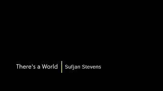 【和訳】There&#39;s a World / Sufjan Stevens / English→Japanese