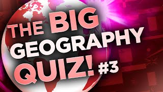 The BIG Geography Quiz! Part 3 (30 Questions)