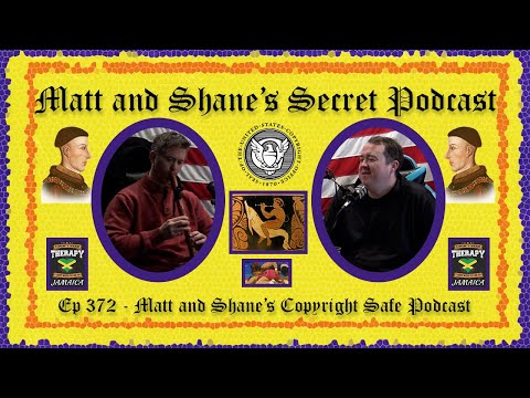 Ep 372 - Matt And Shane's Copyright Safe Podcast