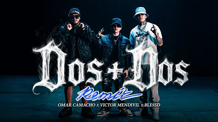 Omar Camacho, Victor Mendivil y Blessd - 2+2 REMIX