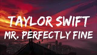 Taylor Swift - Mr. Perfectly Fine (Taylor&#39;s version) (From The Vault)[Lyric Video]