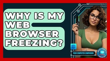 Why Is My Web Browser Freezing? - Your Computer Companion