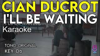 Video thumbnail of "Cian Ducrot - I'll Be Waiting - Karaoke Instrumental"