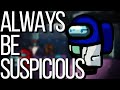 ALWAYS BE SUSPICIOUS! ಠ_ಠ