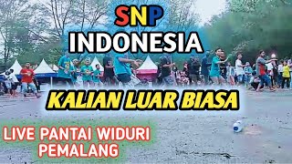 SNP INDONESIA KALIAN LUAR BIASA !! Live Pantai Widuri Pemalang