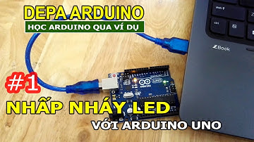 1- Depa Arduino - Nhấp Nháy LED Với Arduino Uno