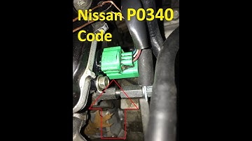 Causes and Fixes Nissan P0340 Code Camshaft Position Sensor “A” Circuit