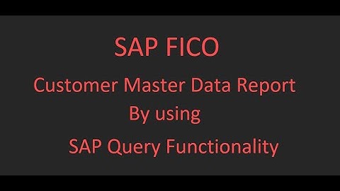 SAP Query -  Customer Master Data Report
