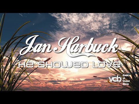 Jan Harbuck - He Showed Love