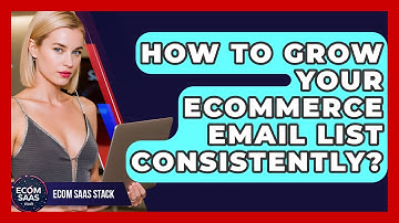 How To Grow Your eCommerce Email List Consistently? - Ecom SaaS Stack