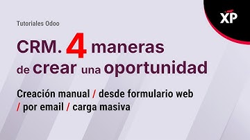 Odoo. CRM. ¿Cónoces las 4 maneras para crear una oportunidad?