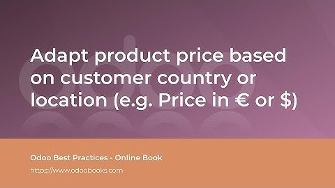 Adapt product price based on customer country or location (e.g. Price in € or $) | Odoo Sale