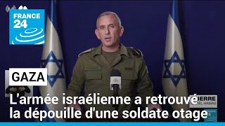 Gaza : l'armée israélienne annonce avoir retrouvé la dépouille d'une soldate otage • FRANCE 24