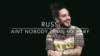 Russ - Aint Nobody Takin My Baby Lyrics