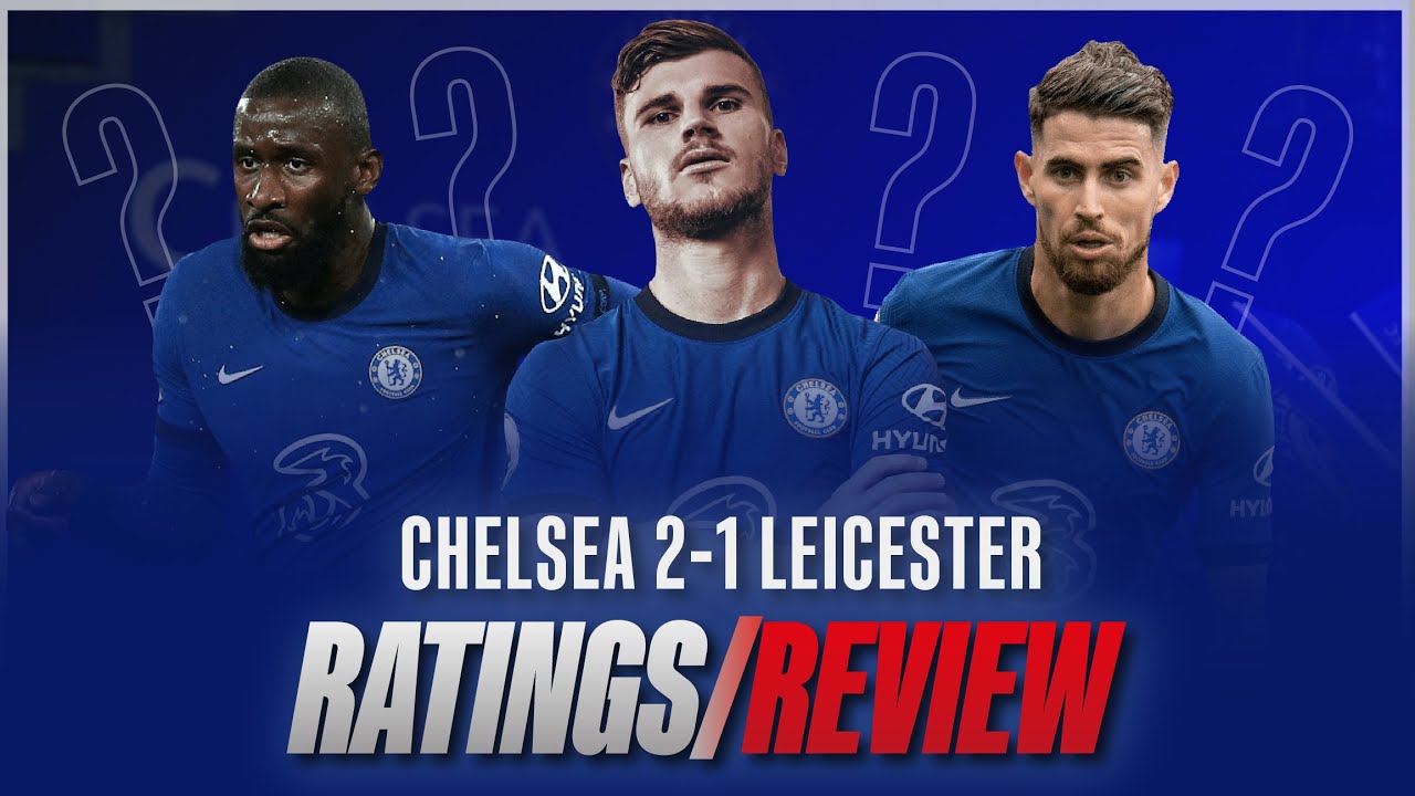 Player Ratings: Chelsea 2-1 Leicester City | Premier League