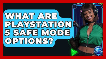 What Are PlayStation 5 Safe Mode Options? - Blue Button Gaming