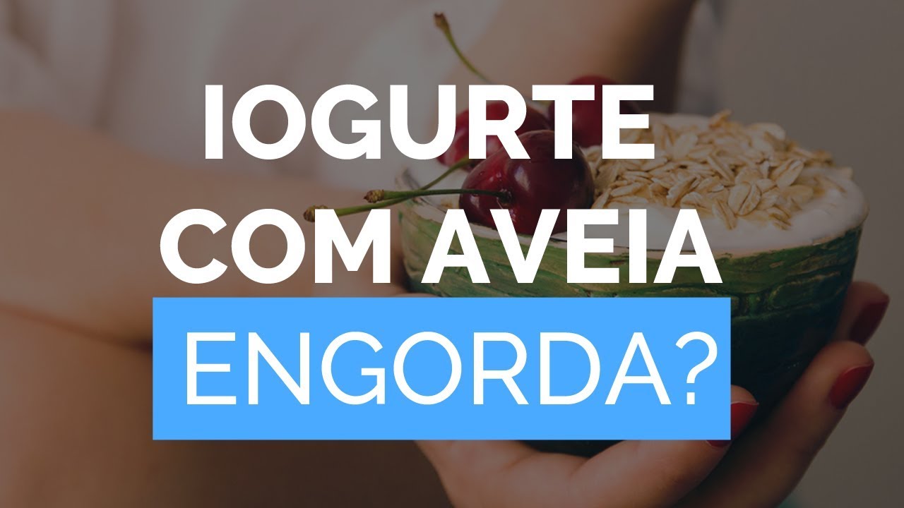 IOGURTE COM AVEIA Engorda? [Pode usar a AVEIA EM FLOCOS com Iogurte ...