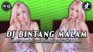 DJ BINTANG MALAM REMIX - DJ TIKTOK TERBARU 2024 (DJ RQ  REMIX)