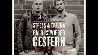 Stress &amp; Trauma - Bald is&#39; wieder Gestern feat. DJ Fine