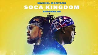 Machel Montano x SuperBlue - Soca Kingdom ''2018 Soca'' Trinidad