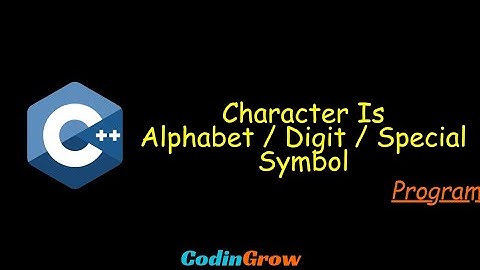 Program to Identify Alphabet, Digit, or Special Symbol in C++ || CodinGrow