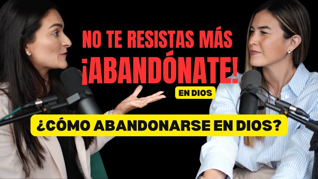 ¿Cómo abandonarse en Dios? NO TE RESISTAS MÁS ¡ABANDÓNATE!