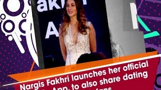 Nargis Fakhri launches her official mobile App, to also share dating tips with fans - ANI #News