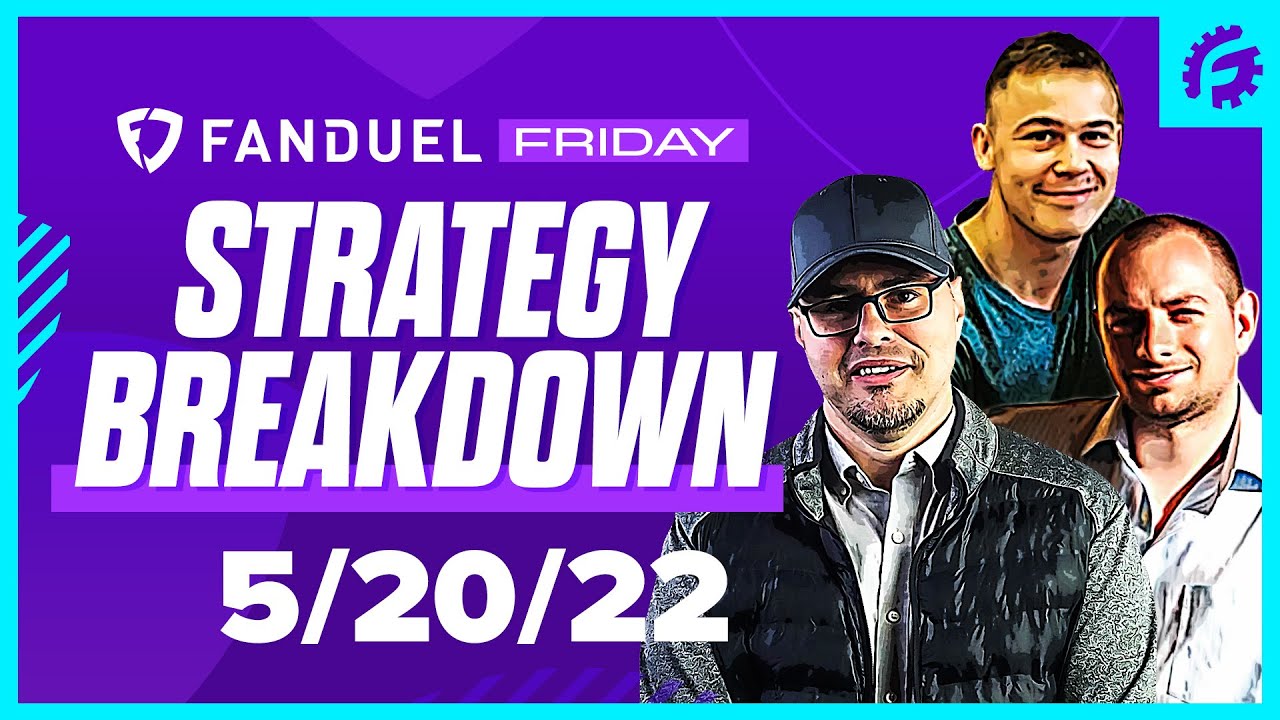 FANDUEL FRIDAY STRATEGY BREAKDOWN FROM ROTOGRINDERS: 5/20/22