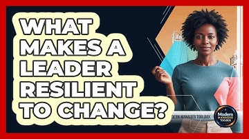What Makes A Leader Resilient To Change?