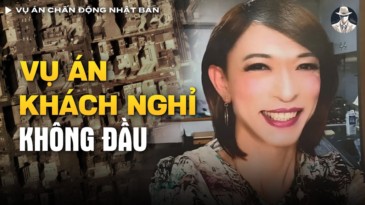 Vụ Án Chấn Động Nhật Bản - Người Đàn Ông K.hông Đầu Trong Khách Sạn Tình Yêu
