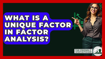 What Is A Unique Factor In Factor Analysis? - The Friendly Statistician