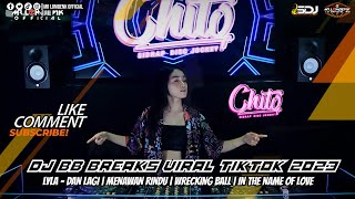 DJ BB BREAKS VIRAL TIKTOK 2023 LYLA - DAN LAGI | MENAWAN RINDU | WRECKING BALL | IN THE NAME OF LOVE