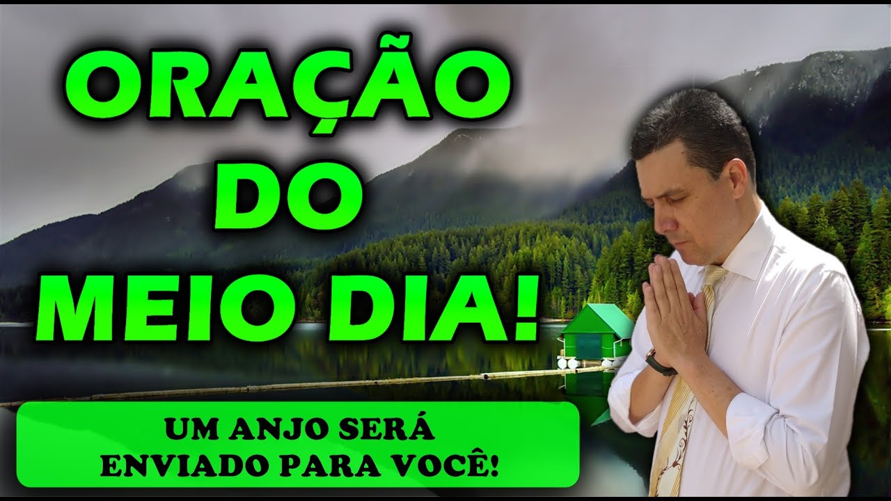 🔴 ORAÇÃO DO MEIO DIA DE HOJE UM ANJO SERÁ ENVIADO PARA VOCÊ QUE NÃO ACEITA MAIS SOFRER!