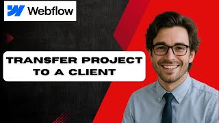 How to Transfer a Webflow Project to a Client Account (full guide)