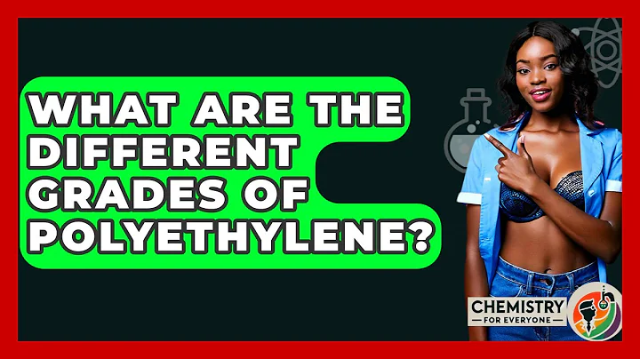 What Are The Different Grades Of Polyethylene? - Chemistry For Everyone