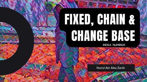 Index Number: Fixed Base, Chain Base and Changing Base