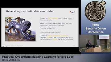 Security Onion 2016: Practical Cyborgism: Machine Learning for Bro Logs - Chris McCubbin
