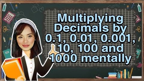 Part 2: Multiplying Decimals by 0.1, 0.01, 0.001, 10, 100, and 1000 mentally