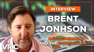 Eurodollar System is the Key to U.S. Dollar Dominance, Here's Why: Brent Johnson