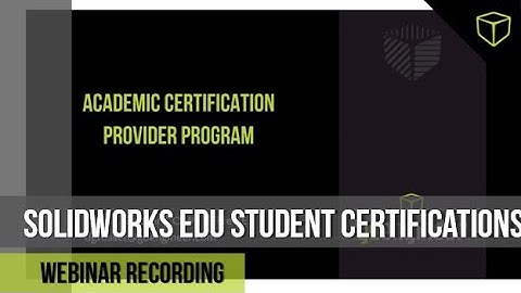 SOLIDWORKS EDU Student Certifications - Webinar