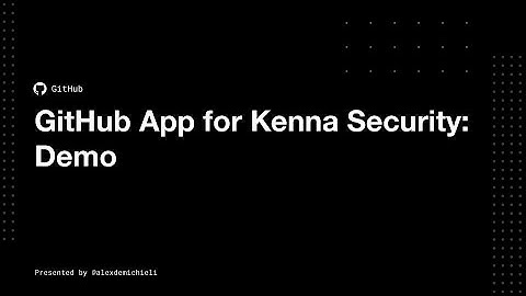 GitHub app for Kenna Security: Demo