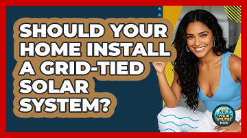 Should Your Home Install A Grid-tied Solar System? - Your Utilities Hub